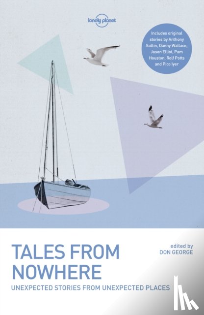 Lonely Planet, Winchester, Simon, Cahill, Tim, Elliot, Jason - Lonely Planet Tales from Nowhere