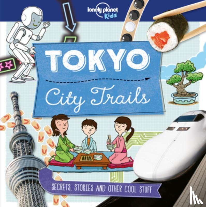 Claybourne, Anna - Lonely Planet Kids City Trails - Tokyo