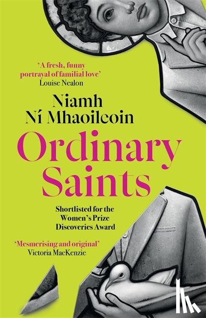 Ni Mhaoileoin, Niamh - Ordinary Saints: An arresting, unmissable debut novel of family, grief, faith and queer identity, shortlisted for the Women's Prize Discoveries award