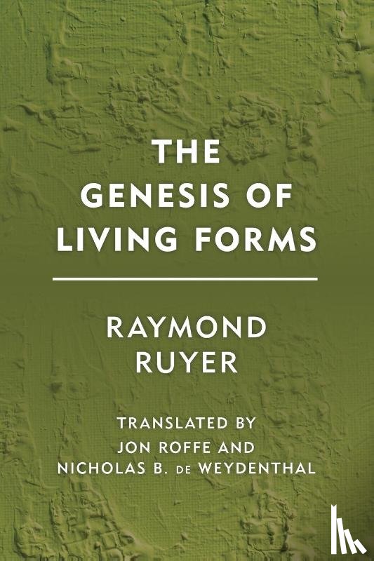 Ruyer, Raymond - The Genesis of Living Forms