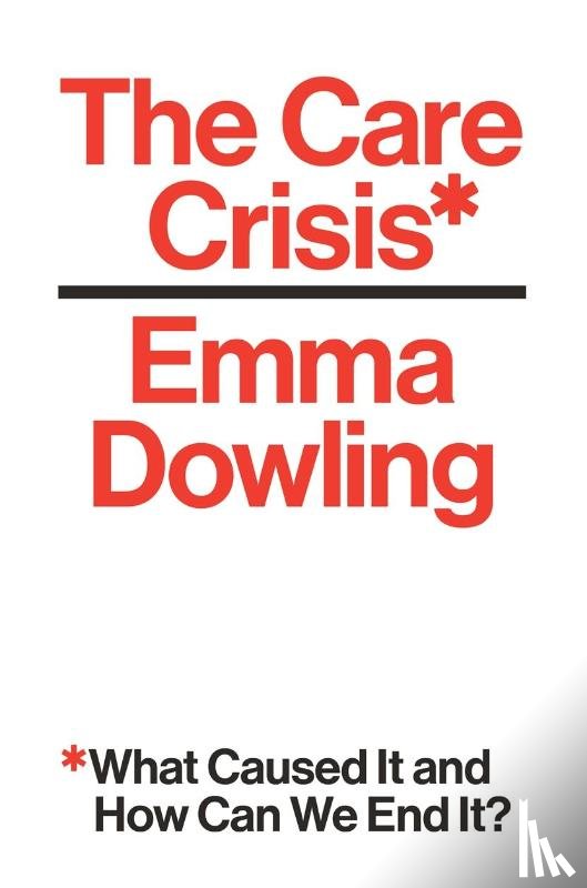 Dowling, Emma - The Care Crisis