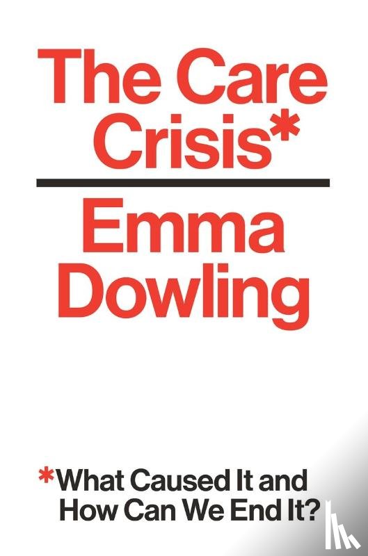 Dowling, Emma - The Care Crisis