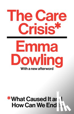 Dowling, Emma - The Care Crisis