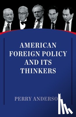 Anderson, Perry - American Foreign Policy and Its Thinkers