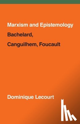 Lecourt, Dominique - Marxism and Epistemology