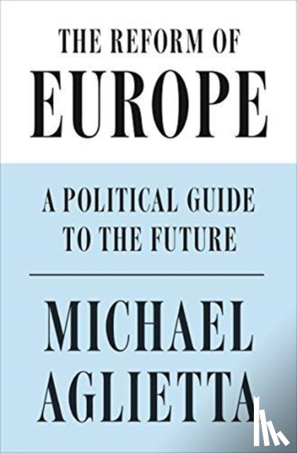 Aglietta, Michel - The Reform of Europe