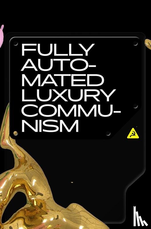 Bastani, Aaron - Fully Automated Luxury Communism