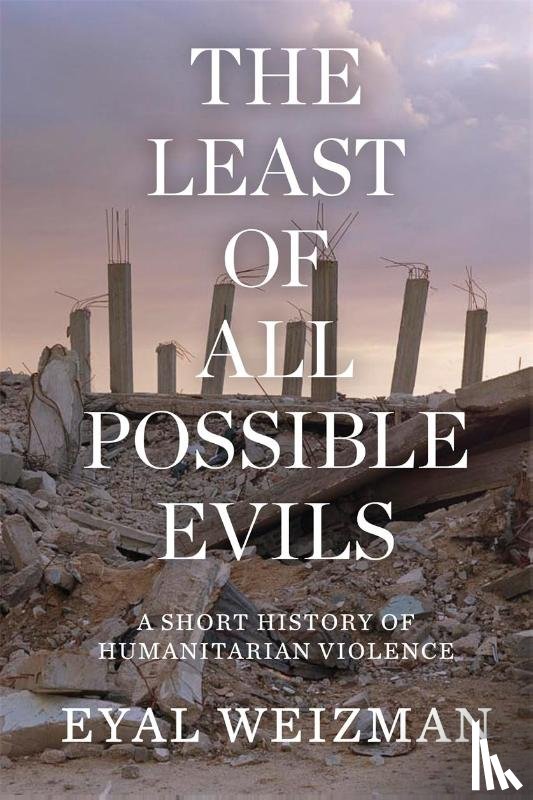 Weizman, Eyal - The Least of All Possible Evils