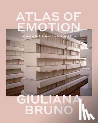 Bruno, Giuliana - Atlas of Emotion