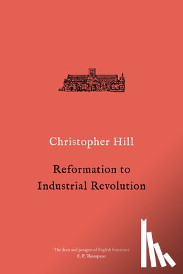 Hill, Christopher - Reformation to Industrial Revolution