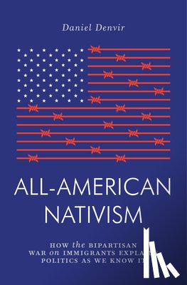 Denvir, Daniel - All-American Nativism