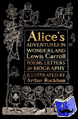 Carroll, Lewis - Alice's Adventures in Wonderland - Unabridged, with Poems, Letters & Biography