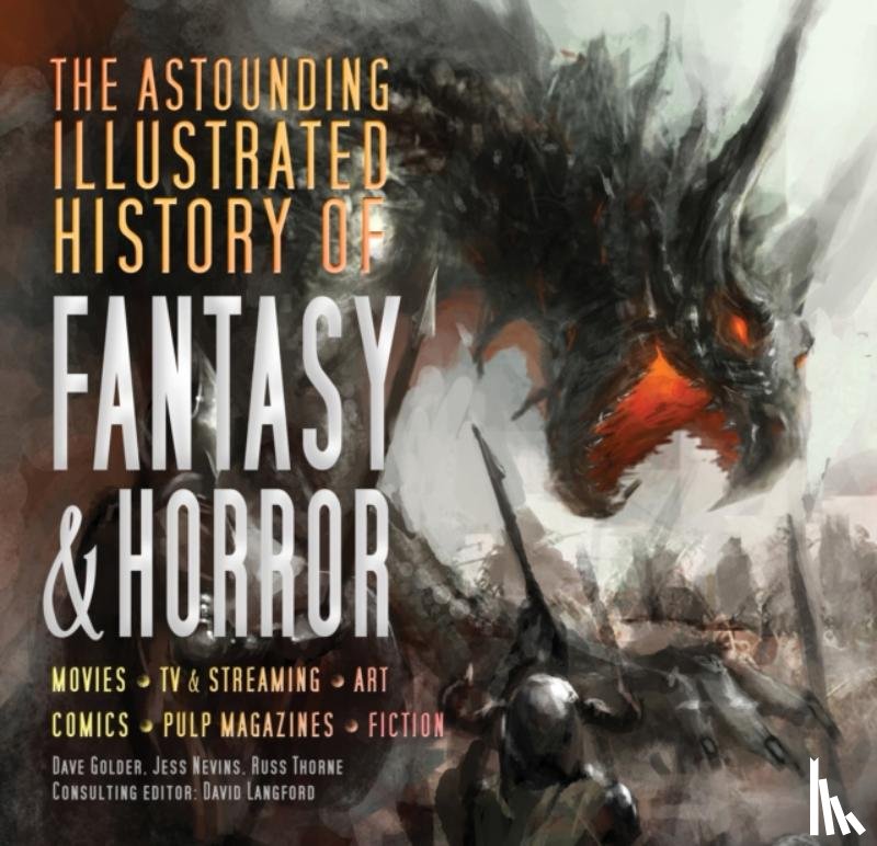 Luckhurst, Roger, Ashley, Mike, Kerrigan, Michael, Cardin, Matt - The Astounding Illustrated History of Fantasy & Horror