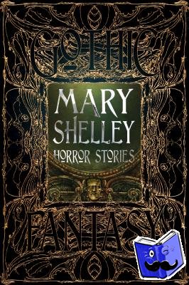 Shelley, Mary - Mary Shelley Horror Stories