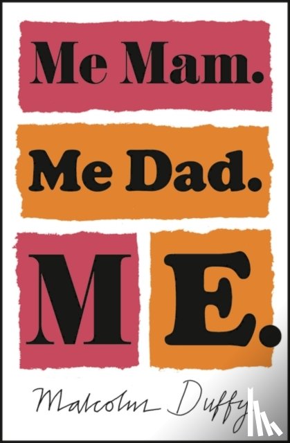 Duffy, Malcolm - Me Mam. Me Dad. Me.