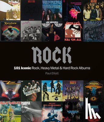 Elliott, Paul - Rock: 101 Iconic Rock, Heavy Metal and Hard Rock Albums