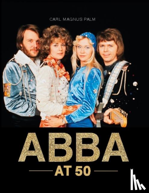 Palm, Carl Magnus - ABBA at 50