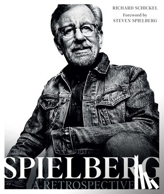Schickel, Richard - Steven Spielberg: A Retrospective (Updated Edition)