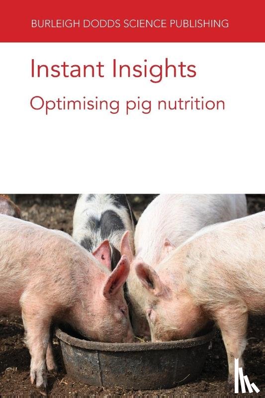 van Barneveld, Professor Robert (Barneveld Nutrition Pty Ltd), Garcia-Vaquero, Dr Marco (University College Dublin), Hewitt, Robert J. E. (SunPork Group), D'Souza, Darryl N. (SunPork Group) - Instant Insights: Optimising Pig Nutrition