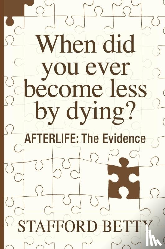 Betty, Stafford - When Did You Ever Become Less By Dying? AFTERLIFE