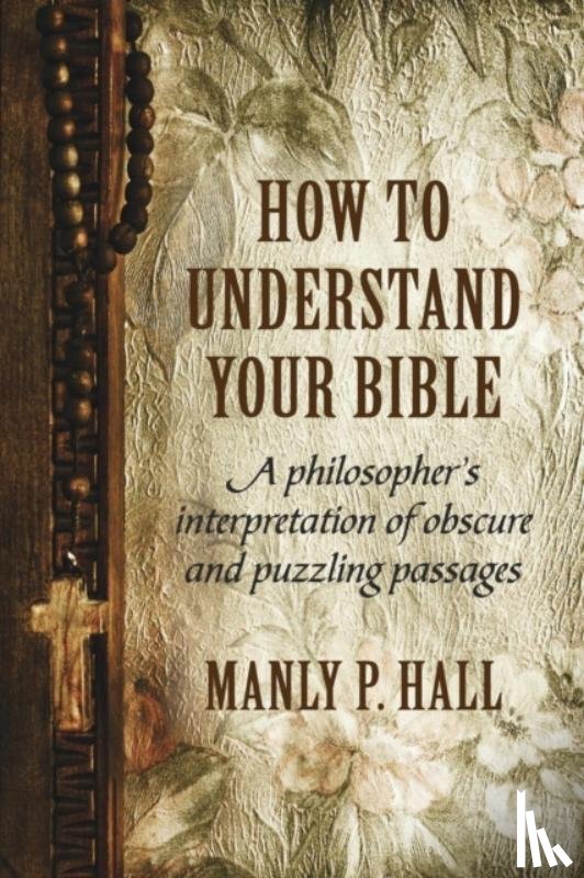 Hall, Manly P - How To Understand Your Bible