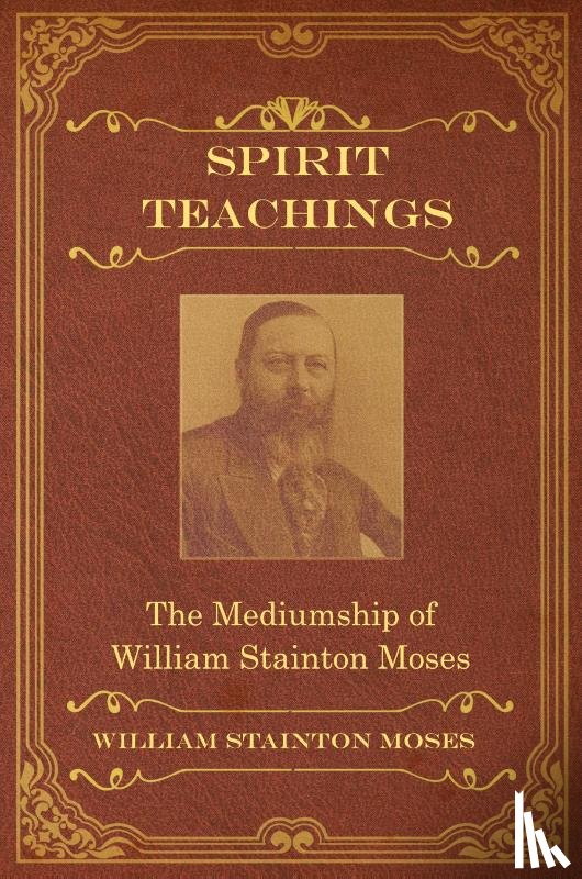 Stainton Moses, William, Oxon, M a - Spirit Teachings