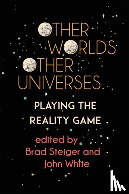 Steiger, Brad, White, John (Institute of Education University of London UK) - Other Worlds, Other Universes
