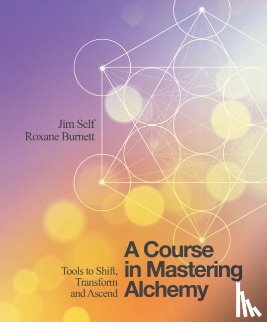 Self, Jim, Burnett, Roxane - A Course in Mastering Alchemy