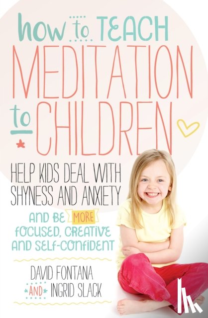 Fontana, David, Slack, Ingrid - How to Teach Meditation to Children