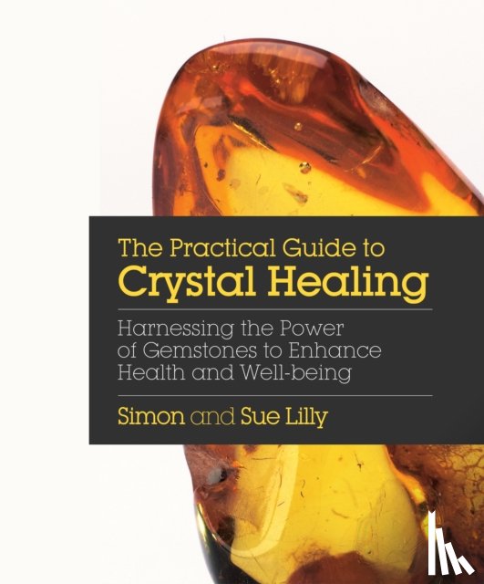 Lilly, Simon, Lilly, Sue - Practical Guide to Crystal Healing