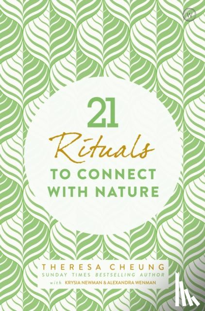 Cheung, Theresa - 21 Rituals to Connect with Nature