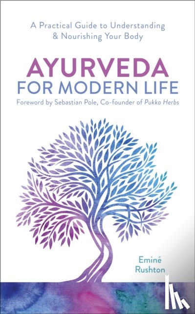 Rushton, Emine Ali - Ayurveda For Modern Life