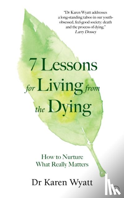 Wyatt, Karen - 7 Lessons on Living from the Dying