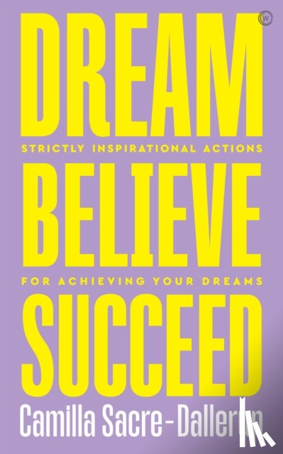Sacre-Dallerup, Camilla - Dream, Believe, Succeed