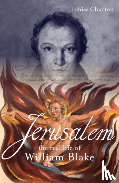 Churton, Tobias - Jerusalem: The Real Life of William Blake