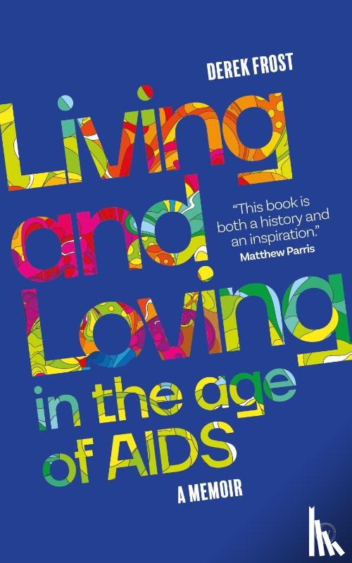Frost, Derek - Living and Loving in the Age of AIDS