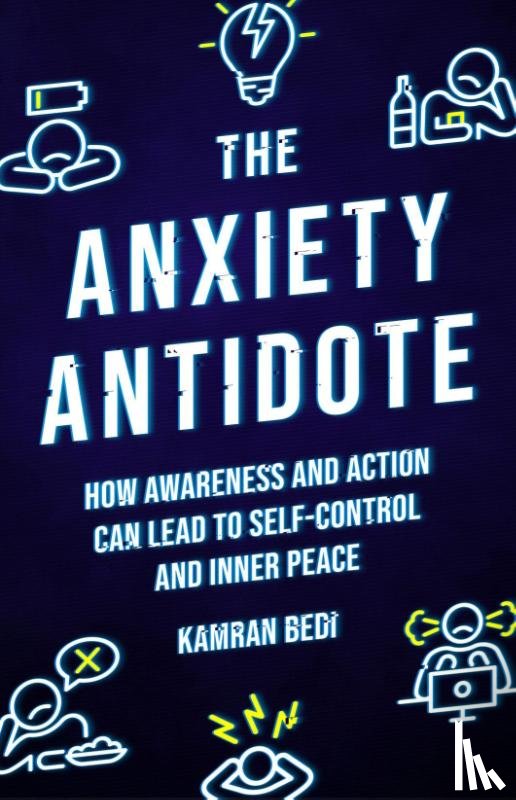 Bedi, Kamran - The Anxiety Antidote