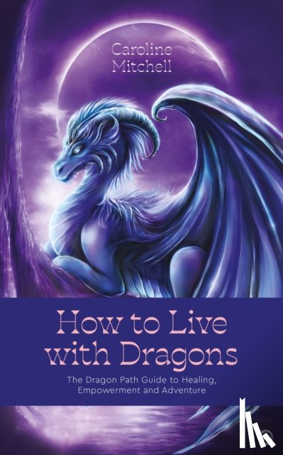 Mitchell, Caroline - How to Live with Dragons