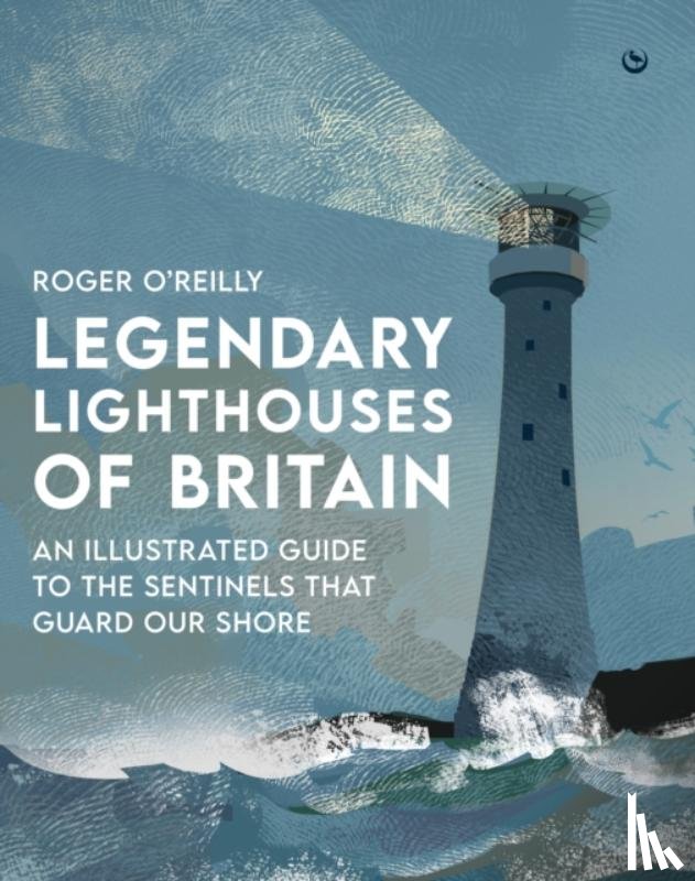O'Reilly, Roger - Legendary Lighthouses of Britain
