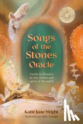 Wright, Katie-Jane - Songs of the Stones Oracle: Cards to Connect to the Stones and Spirit of the Earth