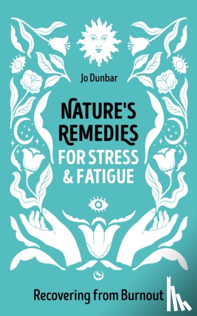 Dunbar, Jo - Nature's Remedies for Stress and Fatigue