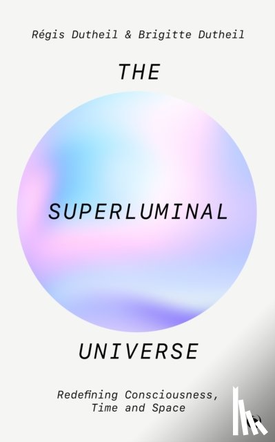 Dutheil, Regis - The Superluminal Universe