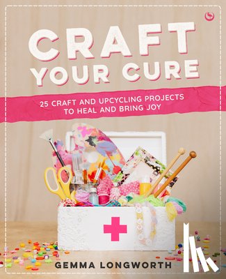 Longworth, Gemma - Craft Your Cure