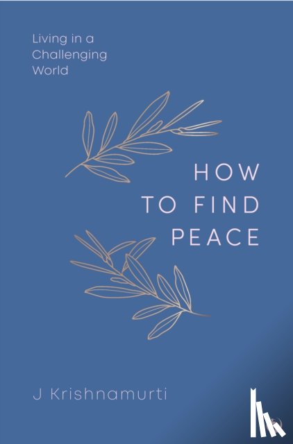 Krishnamurti, Jiddu - HOW TO FIND PEACE