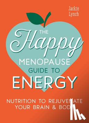 Lynch, Jackie - The Happy Menopause Guide to Energy
