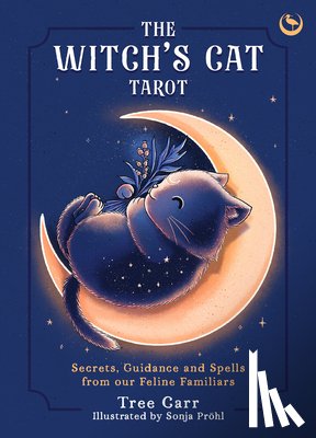 Carr, Tree - The Witch's Cat Tarot: Secrets, Guidance and Spells from Our Feline Familiars