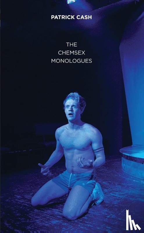 Cash, Patrick (Author) - The Chemsex Monologues