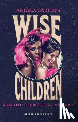 Carter, Angela, Rice, Emma (Theatre Company) - Wise Children