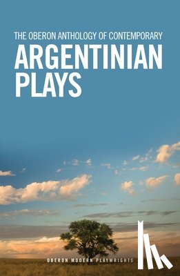 Blanco, Mariano Tenconi, Diaz, Fabian Miguel, Giacometto, Leonel, Calluso, Franco - The Oberon Anthology of Contemporary Argentinian Plays