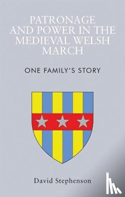 Stephenson, David - Patronage and Power in the Medieval Welsh March